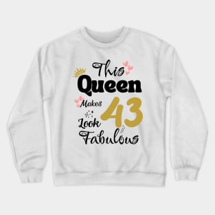 This Queen Makes 43 Look Fabulous 43Th Birthday Crewneck Sweatshirt